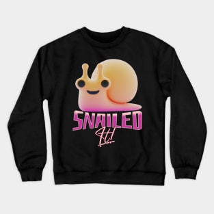 Snailed It Funny Quote V1 Crewneck Sweatshirt